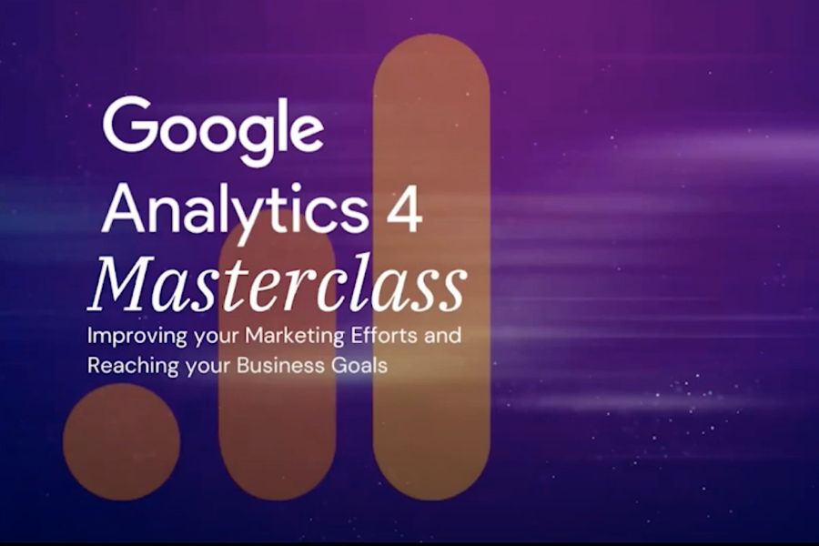 GA4 Masterclass  Improving Your Marketing Efforts and Reaching Your Business Goals
